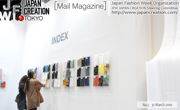 JFW JAPAN CREATION [Mail Magazine] Japan Fashion Week Organization JFW JAPAN CREATION Steering Committee http://www.japancreation.com/