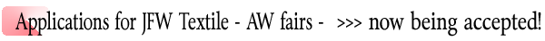 INDEX[2]Applications for JFW Textile - AW fairs - >>> now being accepted!