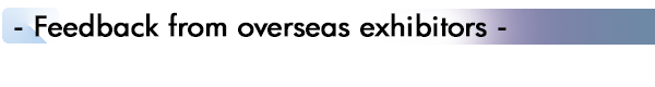 INDEX[2]- Feedback from overseas exhibitors -