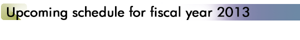 INDEX[6]Upcoming schedule for fiscal year 2013ル