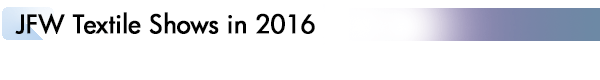 INDEX[2]JFW Textile Shows in 2016