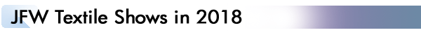 INDEX[2]JFW Textile Shows in 2018