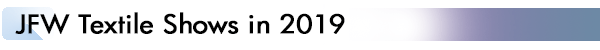 INDEX[2]JFW Textile Shows in 2019