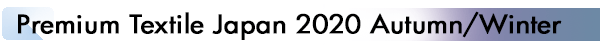 INDEX[2]Premium Textile Japan 2020 Autumn/Winter