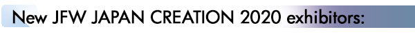 INDEX[4]New JFW JAPAN CREATION 2020 exhibitors: