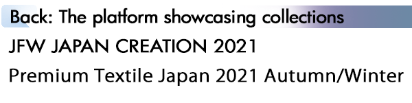 INDEX[1] JFW JAPAN CREATION 2021 Premium Textile Japan 2021 Autumn/Winter
