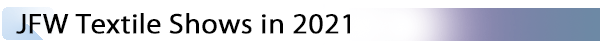INDEX[5] JFW Textile Shows in 2021