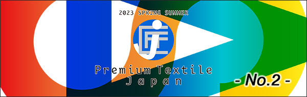 Premium Textile Japan 2023 Spring/Summer https://www.ptjapan.com/