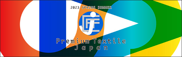 Premium Textile Japan 2023 Spring/Summer https://www.ptjapan.com/