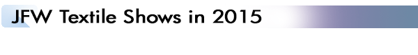 INDEX[2]JFW Textile Shows in 2015