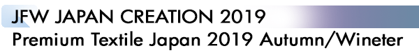 INDEX[2]JFW JAPAN CREATION 2019 Premium Textile Japan 2019 Autumn/Winter