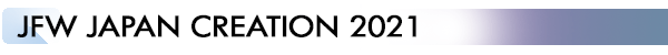 INDEX[3]
JFW JAPAN CREATION 2021