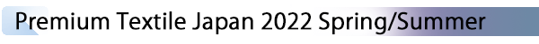 INDEX[1] Premium Textile Japan 2022 Spring/Summer