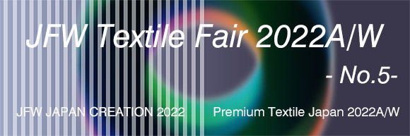 JFW Textile Fair 2022A/W - No.5 -