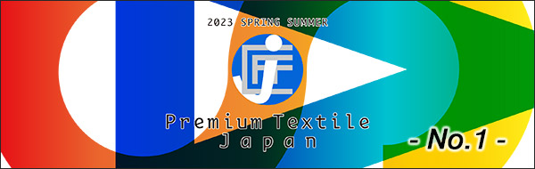 Premium Textile Japan 2023 Spring/Summer 
	https://www.ptjapan.com/