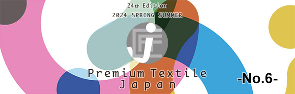 24th Edition 2024 Spring Summer Premium Textile Japan - No.6 -